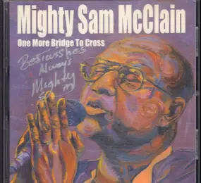 Mighty Sam McClain - One More Bridge to Cross