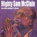 CD - Mighty Sam McClain - One More Bridge To Cross