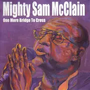 CD - Mighty Sam McClain - One More Bridge To Cross