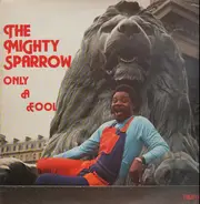 Mighty Sparrow With Byron Lee And The Dragonaires / Byron Lee And The Dragonaires - Only a Fool