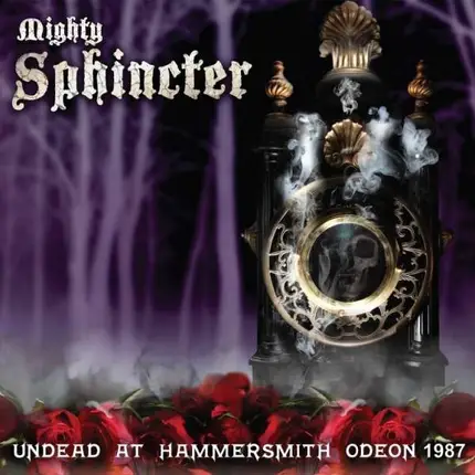 Mighty Sphincter - Undead at Hammersmith Odeon, 1987