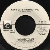 Mighty Pope - Can't Get By Without You