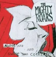 Mighty Roars - Swine & Cockerel