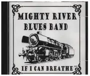 CD - Mighty River Blues Band - If I Can Breathe