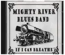 CD - Mighty River Blues Band - If I Can Breathe