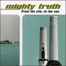 CD - Mighty Truth - From The City...To The Sea