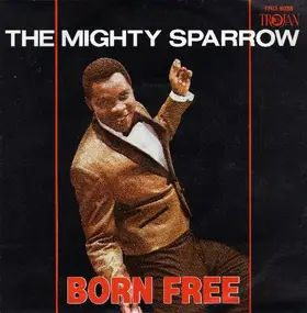 Mighty Sparrow - Born Free / Over The Rainbow