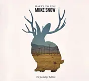 miike snow - Happy To You (The Jackalope Edition)