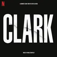 Mikael Åkerfeldt - Clark (A Dramatic Score From The Netflix Series)