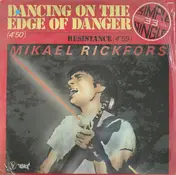 mikael rickfors - Dancing On The Edge Of Danger / Resistance