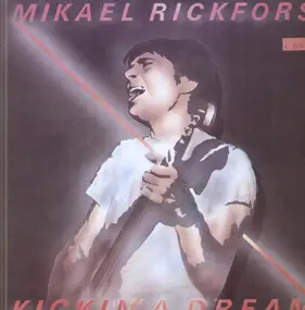 mikael rickfors - Kickin' a Dream