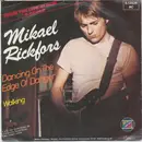 7inch Vinyl Single - Mikael Rickfors - Dancing On The Edge Of Danger