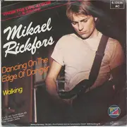 7inch Vinyl Single - Mikael Rickfors - Dancing On The Edge Of Danger