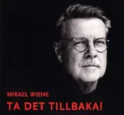 Mikael Wiehe - Ta Det Tillbaka