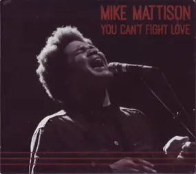 Mike Mattison - You Can't Fight Love