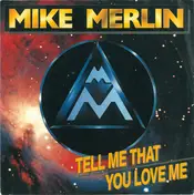 Mike Merlin - Tell Me That You Love Me
