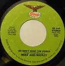 7inch Vinyl Single - Mike & Mickey / Mike Lunsford - We Don't Want The World