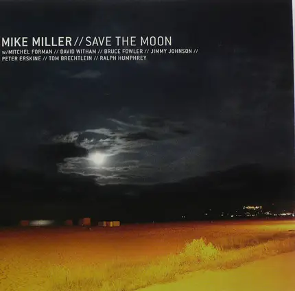 Mike Miller W/ Mitchel Forman // David Witham // Bruce Fowler // Jimmy Johnson // Peter Erskine // - Save the Moon