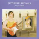 7inch Vinyl Single - Mike Oldfield - Pictures In The Dark