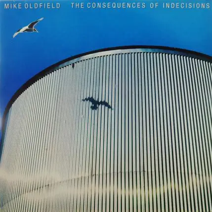 Mike Oldfield - The Consequences Of Indecisions