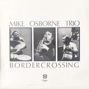 Mike Osborne Trio - Border Crossing