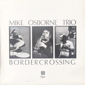 Mike Osborne Trio - Border Crossing