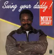 Mike Anthony - Swing Your Daddy!