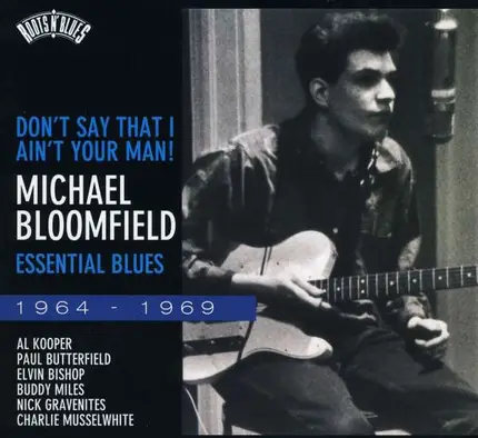 Mike Bloomfield - DON'T SAY THAT I AIN'T YO