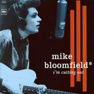 Mike Bloomfield - I'M CUTTING OUT