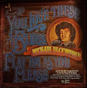 Mike Bloomfield - If You Love These Blues, Play 'Em as You Please