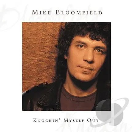Mike Bloomfield - Knockin' Myself Out