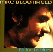 Mike Bloomfield - RX For The Blues