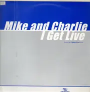 Mike & Charlie - I Get Live
