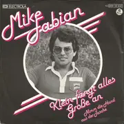 7inch Vinyl Single - Mike Fabian - Klein Fängt Alles Große An / Nimm Die Hand Aus Der Tasche