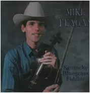 Mike Feagan - Kentucky Bluegrass Fiddler