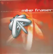 Mike Fraser - My House Is Your House