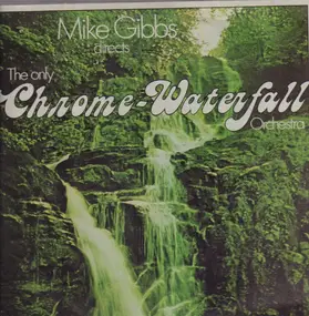 Michael Gibbs - Directs The Only Chrome-Waterfall Orchestra