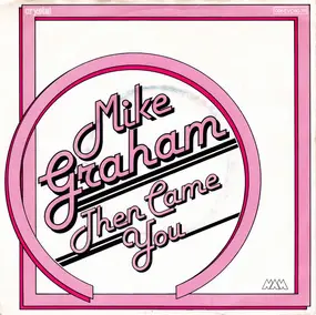 Mike Graham - Then Came You / Would You Still Love Me