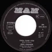 7inch Vinyl Single - Mike Graham - Then Came You / Would You Still Love Me