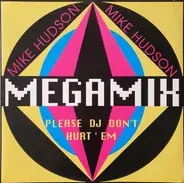 Mike Hudson - Megamix - Please DJ Don't Hurt'em