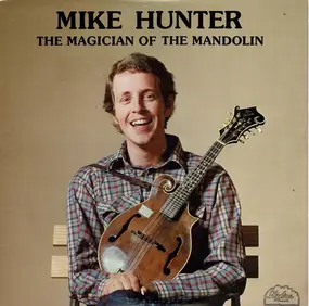 Mike Hunter - The Magician Of The Mandolin