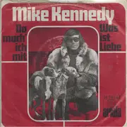 7inch Vinyl Single - Mike Kennedy - Da Mach' Ich Mit / Was Ist Liebe
