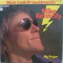7inch Vinyl Single - Mike Kennedy - Disco Lord Of Liechtenstein / My Prayer