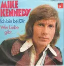 7inch Vinyl Single - Mike Kennedy - Ich Bin Bei Dir / Wer Liebe Gibt...