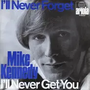 Mike Kennedy - I'll Never Forget