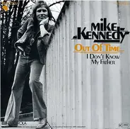 Mike Kennedy - Out Of Time / I Don't Know My Father