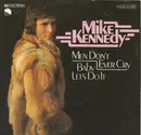 7inch Vinyl Single - Mike Kennedy - Men Don't Ever Cry
