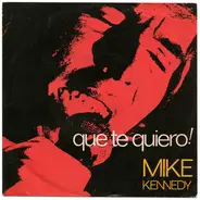 Mike Kennedy - Que Te Quiero!