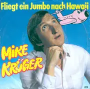 7inch Vinyl Single - Mike Krüger - Fliegt Ein Jumbo Nach Hawaii