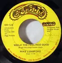 7inch Vinyl Single - Mike Lunsford - While The Feelings Good / Blanket Of The Blues